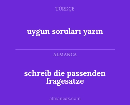 schreib die passenden fragesatze - uygun soruları yazın