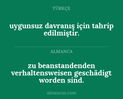 zu beanstandenden verhaltensweisen geschädigt worden sind. - uygunsuz davranış için tahrip edilmiştir.