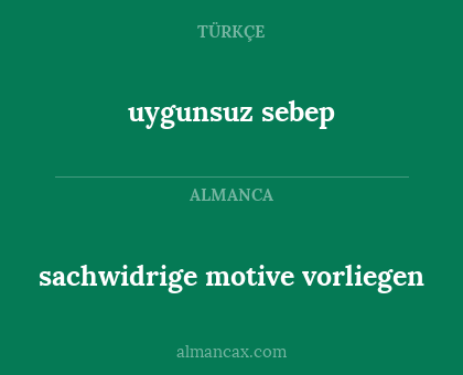 sachwidrige motive vorliegen - uygunsuz sebep