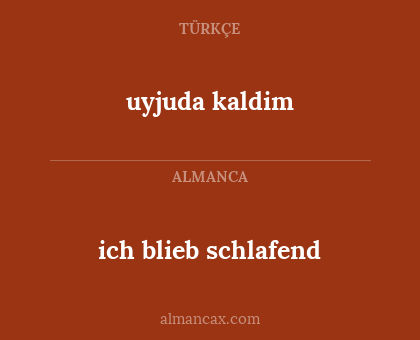 ich blieb schlafend - uyjuda kaldim