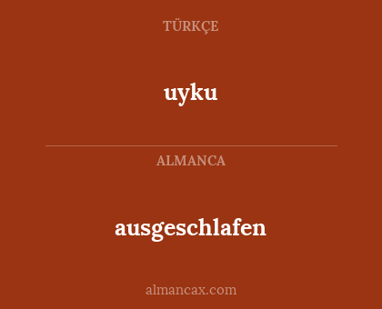 uyku - ausgeschlafen