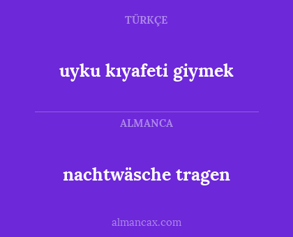 nachtwäsche tragen - uyku kıyafeti giymek