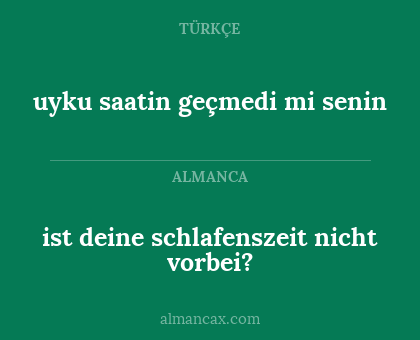 ist deine schlafenszeit nicht vorbei? - uyku saatin geçmedi mi senin