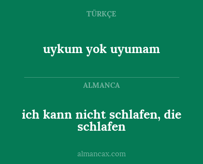 uykum yok uyumam - ich kann nicht schlafen, die schlafen
