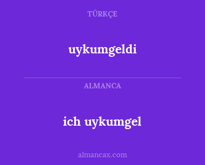 ich uykumgel - uykumgeldi