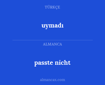 uymadı - passte nicht