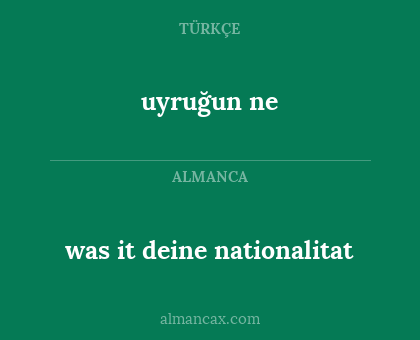 was it deine nationalitat - uyruğun ne
