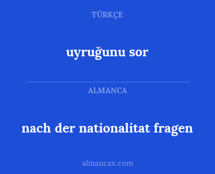 nach der nationalitat fragen - uyruğunu sor