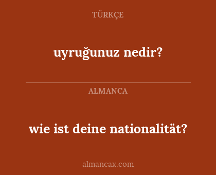 uyruğunuz nedir? - wie ist deine nationalität?