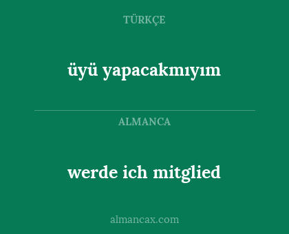 werde ich mitglied - üyü yapacakmıyım