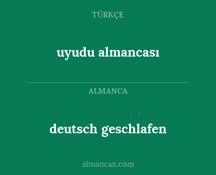 deutsch geschlafen - uyudu almancası