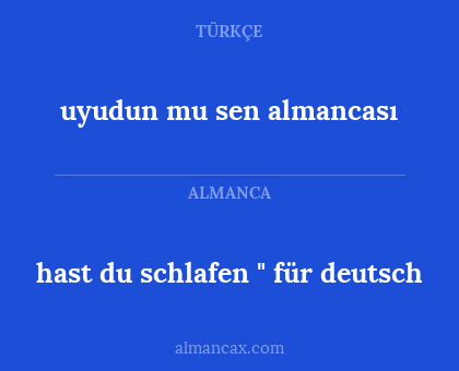 hast du schlafen " für deutsch - uyudun mu sen almancası