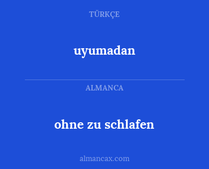 uyumadan - ohne zu schlafen