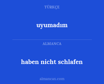 haben nicht schlafen - uyumadım