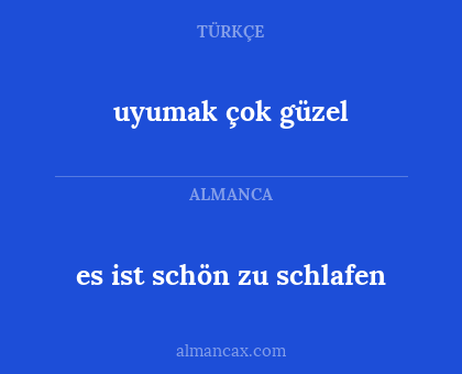 es ist schön zu schlafen - uyumak çok güzel