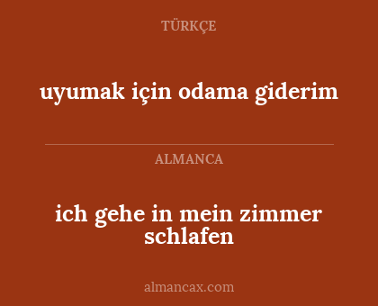 ich gehe in mein zimmer schlafen - uyumak için odama giderim