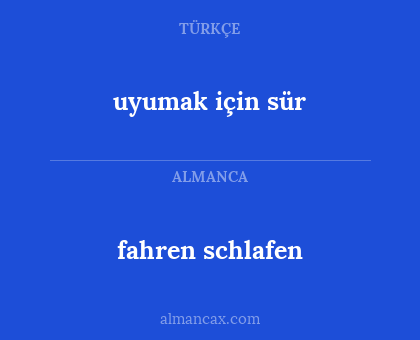 fahren schlafen - uyumak için sür