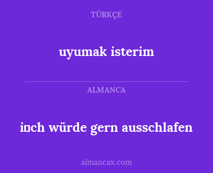 i̇ch würde gern ausschlafen - uyumak isterim