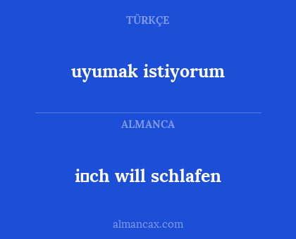 uyumak istiyorum - i̇ch will schlafen
