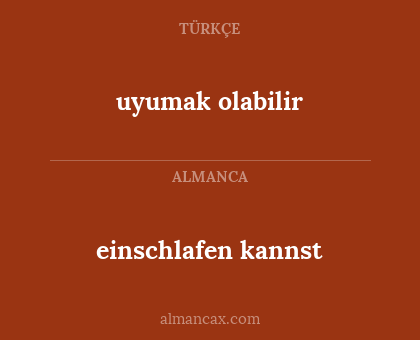 uyumak olabilir - einschlafen kannst