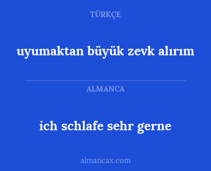 uyumaktan büyük zevk alırım - ich schlafe sehr gerne