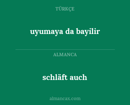 schläft auch - uyumaya da bayilir