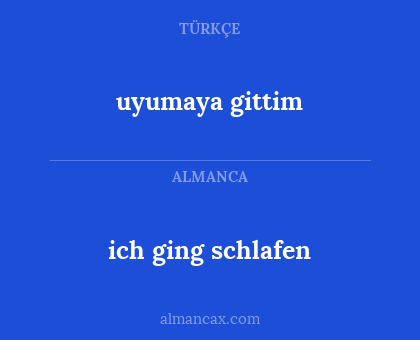 uyumaya gittim - ich ging schlafen