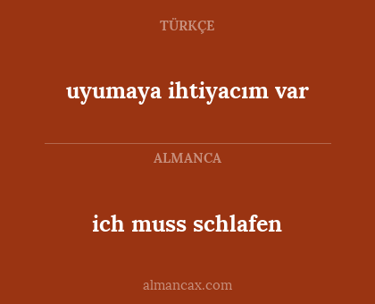 uyumaya ihtiyacım var - ich muss schlafen