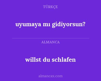 willst du schlafen - uyumaya mı gidiyorsun?