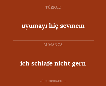 ich schlafe nicht gern - uyumayı hiç sevmem