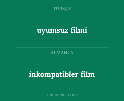 uyumsuz filmi - inkompatibler film