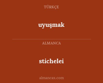 stichelei - uyuşmak