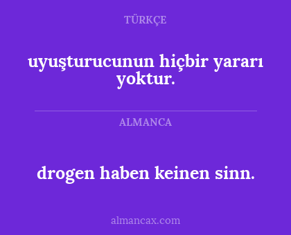 uyuşturucunun hiçbir yararı yoktur. - drogen haben keinen sinn.