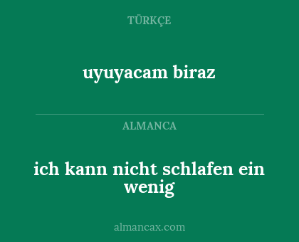 ich kann nicht schlafen ein wenig - uyuyacam biraz