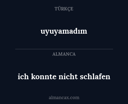 uyuyamadım - ich konnte nicht schlafen