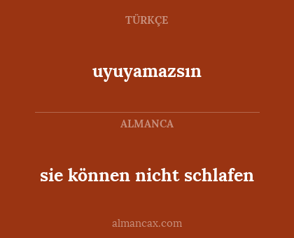 uyuyamazsın - sie können nicht schlafen