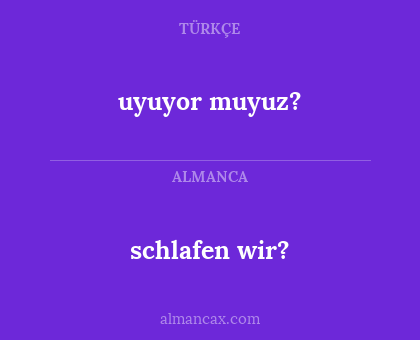 uyuyor muyuz? - schlafen wir?