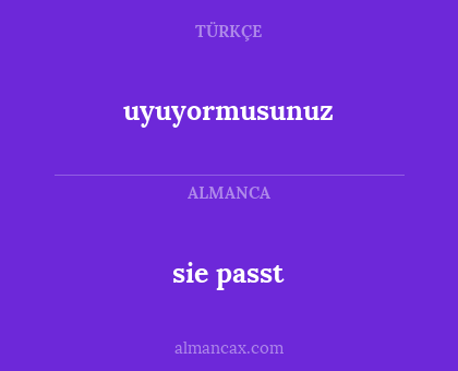 sie passt - uyuyormusunuz