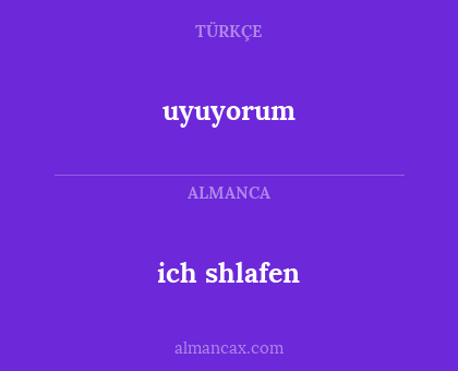ich shlafen - uyuyorum