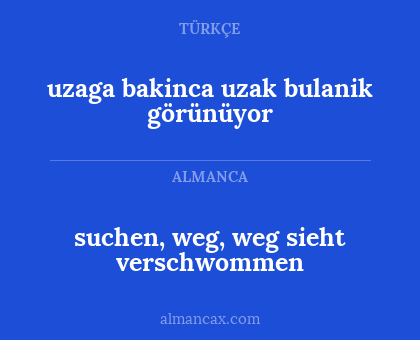 suchen, weg, weg sieht verschwommen - uzaga bakinca uzak bulanik görünüyor