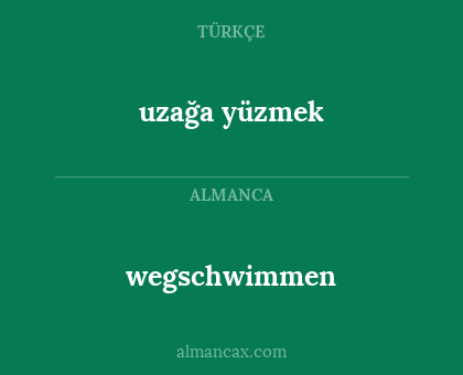 wegschwimmen - uzağa yüzmek