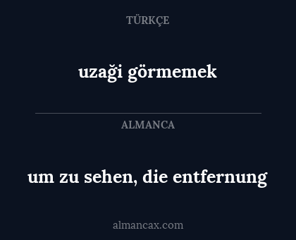 uzaği görmemek - um zu sehen, die entfernung