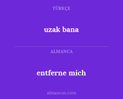 entferne mich - uzak bana