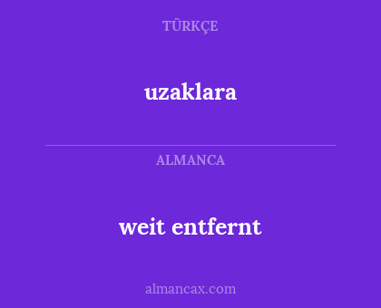 weit entfernt - uzaklara