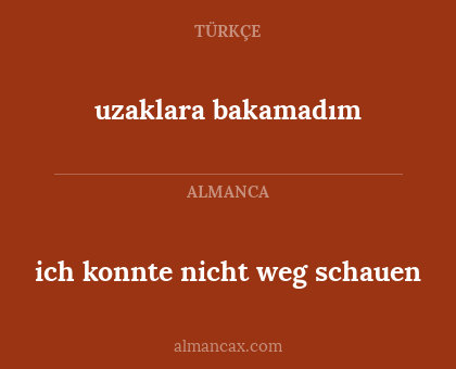 ich konnte nicht weg schauen - uzaklara bakamadım