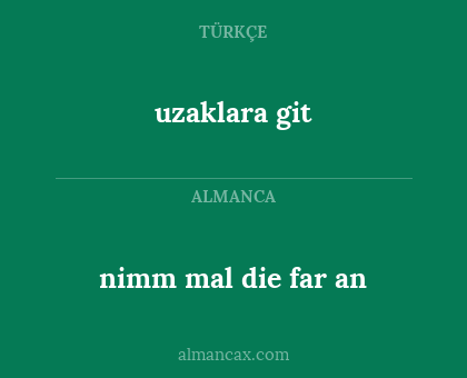 nimm mal die far an - uzaklara git