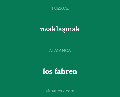 los fahren - uzaklaşmak