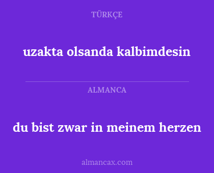 du bist zwar in meinem herzen - uzakta olsanda kalbimdesin