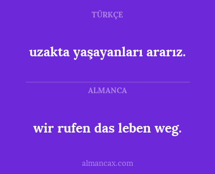 wir rufen das leben weg. - uzakta yaşayanları ararız.