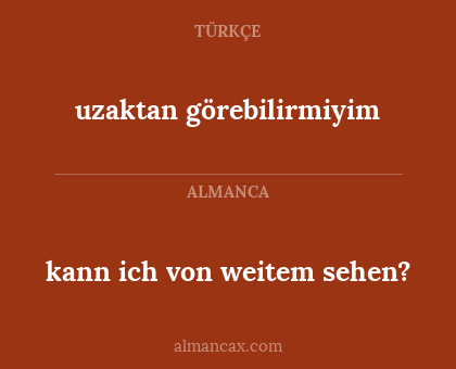 uzaktan görebilirmiyim - kann ich von weitem sehen?